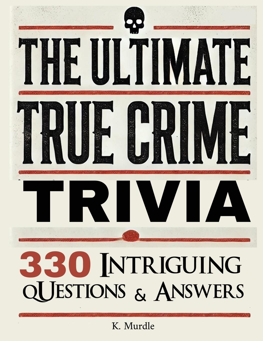 Cover: 9789695492758 | The Ultimate True Crime Trivia | K. Murdle | Taschenbuch | Englisch