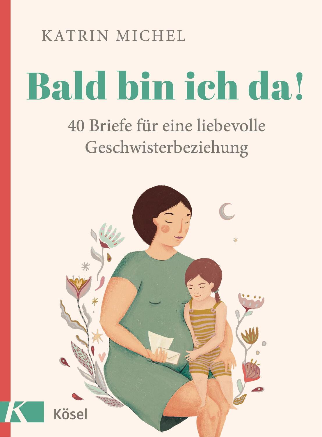 Cover: 9783466311651 | Bald bin ich da! | 40 Briefe für eine liebevolle Geschwisterbeziehung