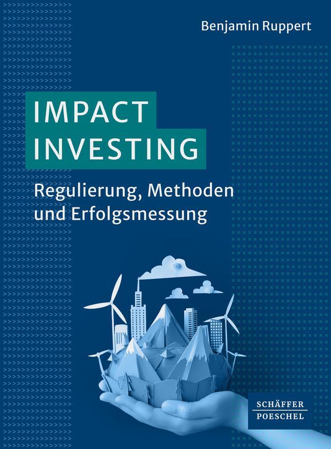 Cover: 9783791063553 | Impact Investing | Regulierung, Methoden und Erfolgsmessung | Ruppert