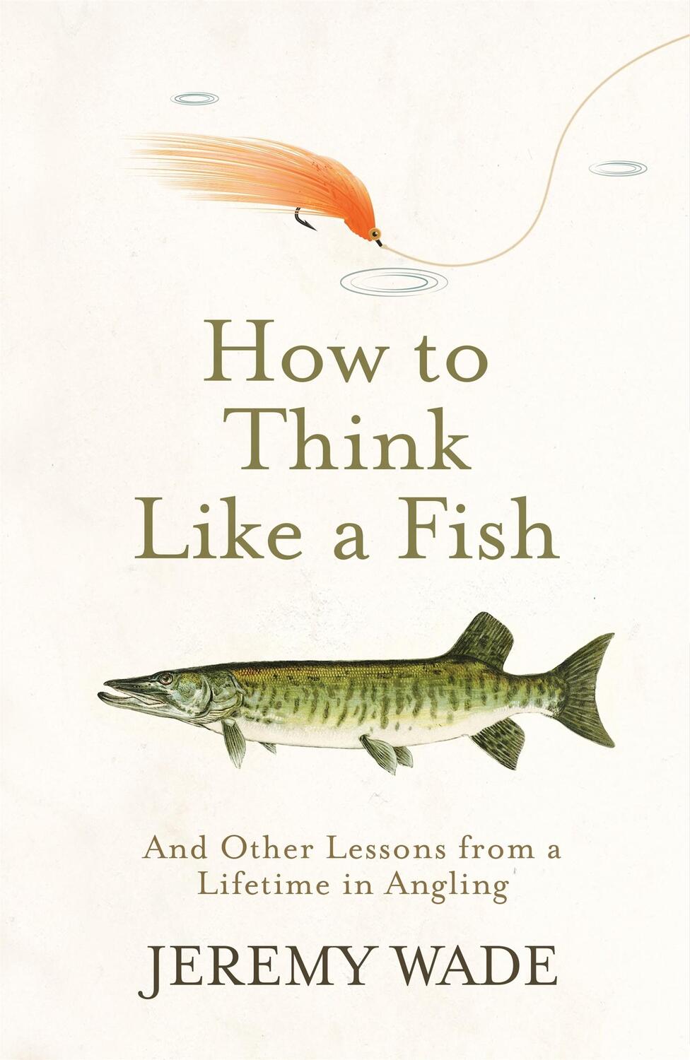 Cover: 9781474604864 | How to Think Like a Fish | Jeremy Wade | Taschenbuch | Englisch | 2020