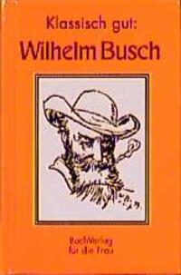 Cover: 9783897980242 | Klassisch gut: Wilhelm Busch | Minibibliothek | Wilhelm Busch | Buch