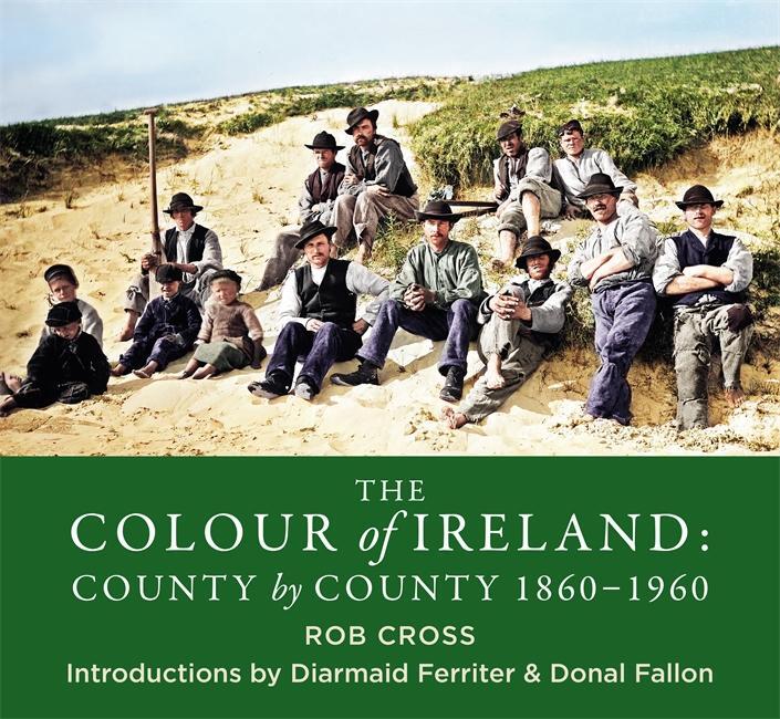 Cover: 9781785303647 | The Colour of Ireland | County by County 1860-1960 | Rob Cross | Buch