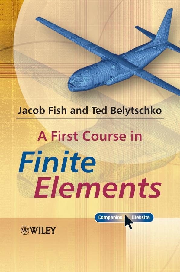 Cover: 9780470035801 | A First Course in Finite Elements | Jacob Fish (u. a.) | Taschenbuch