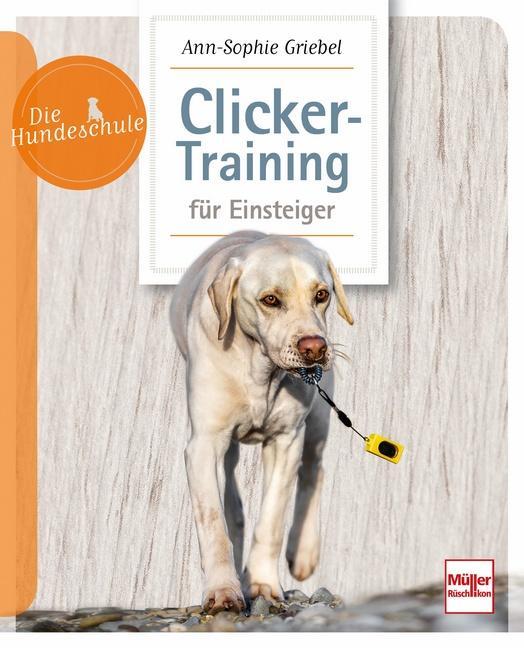 Cover: 9783275022618 | Clicker-Training für Einsteiger | Ann-Sophie Griebel | Taschenbuch