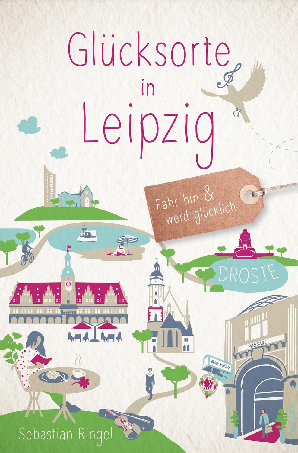 Cover: 9783770020867 | Glücksorte in Leipzig | Fahr hin und werd glücklich | Sebastian Ringel