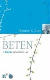 Cover: 9783937896311 | Beten | 7 Gründe, warum ich es tue, 7 Gründe | Heinrich Christian Rust