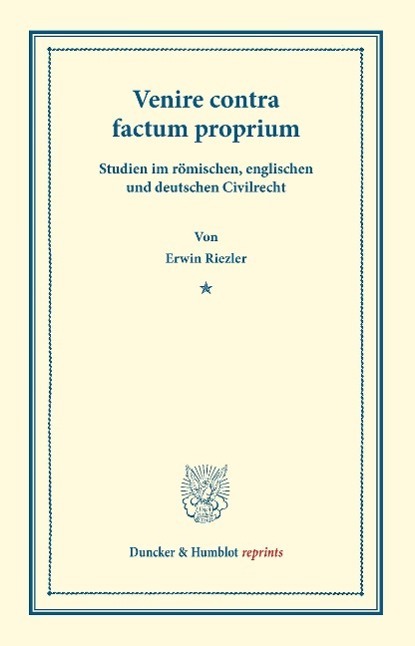 Cover: 9783428168217 | Venire contra factum proprium | Erwin Riezler | Taschenbuch | V | 2013