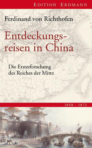Entdeckungsreisen in China - Richthofen, Ferdinand Freiherr von