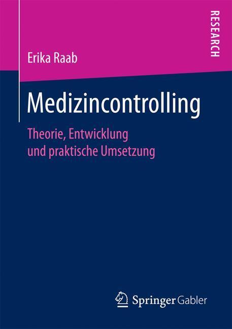 Cover: 9783658177874 | Medizincontrolling | Theorie, Entwicklung und praktische Umsetzung