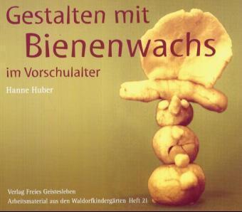 Cover: 9783772503931 | Gestalten mit Bienenwachs im Vorschulalter | Hanne Huber | Taschenbuch
