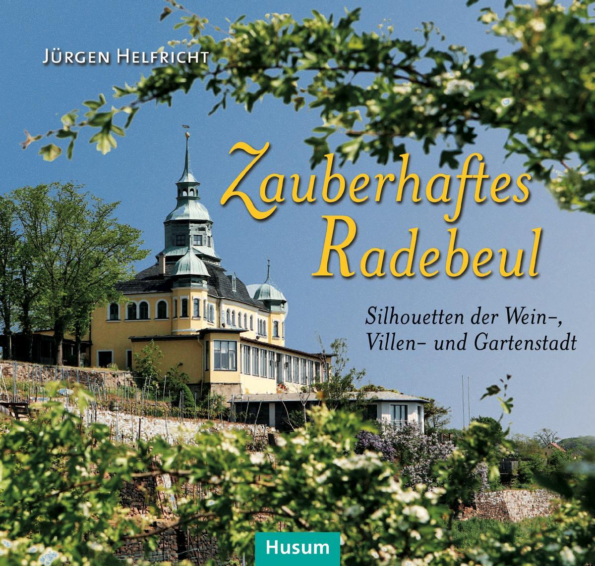 Cover: 9783898768436 | Zauberhaftes Radebeul | Silhouetten der Wein-, Villen- und Gartenstadt