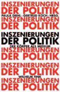 Cover: 9783770543335 | Inszenierung der Politik | Der Körper als Medium | Taschenbuch | 2007