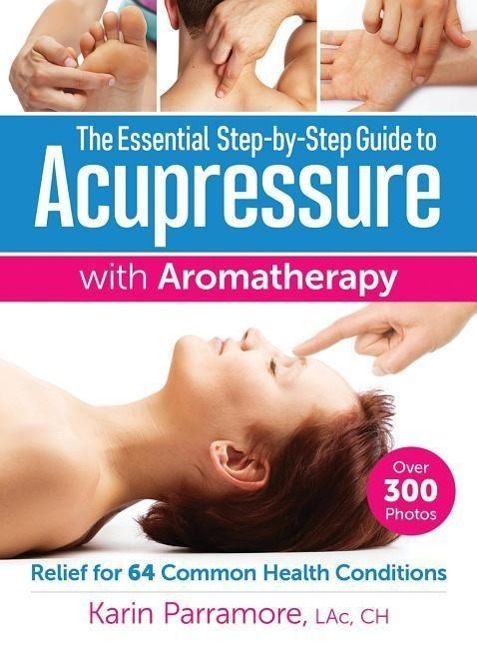 Cover: 9780778805465 | Essential Step-By-Step Guide to Acupressure with Aromatherapy...