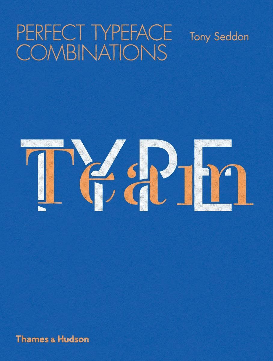 Cover: 9780500291689 | Type Team | Perfect Typeface Combinations | Tony Seddon | Taschenbuch