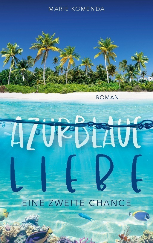Cover: 9783754329757 | Azurblaue Liebe | Eine zweite Chance | Marie Komenda | Taschenbuch