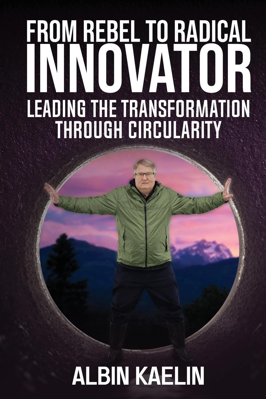 Cover: 9781637352847 | From Rebel to Radical Innovator | Albin Kaelin | Taschenbuch | 2024