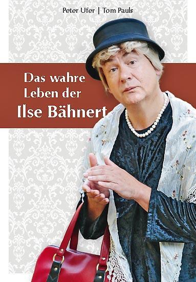 Cover: 9783943444438 | Das wahre Leben der Ilse Bähnert | Peter Ufer (u. a.) | Buch | Deutsch