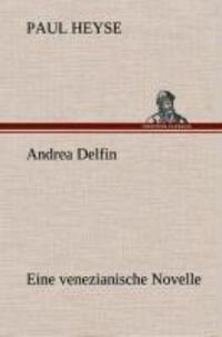 Cover: 9783849548957 | Andrea Delfin Eine venezianische Novelle | Paul Heyse | Buch | 88 S.