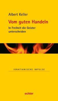 Cover: 9783429033071 | Vom guten Handeln | Albert Keller | Buch | 94 S. | Deutsch | 2010