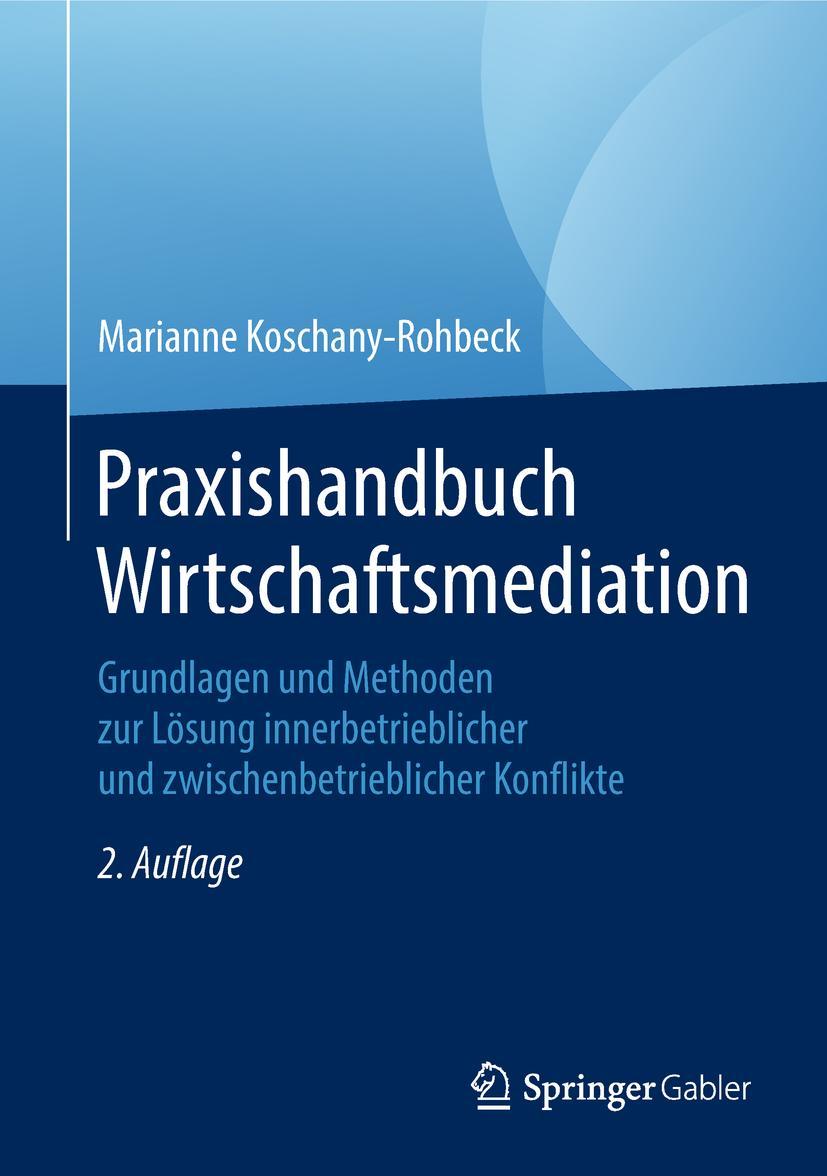 Cover: 9783658196936 | Praxishandbuch Wirtschaftsmediation | Marianne Koschany-Rohbeck | Buch