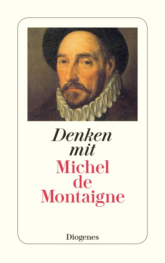 Cover: 9783257234978 | Denken mit Michel de Montaigne | Eine Auswahl aus den Essais | Buch