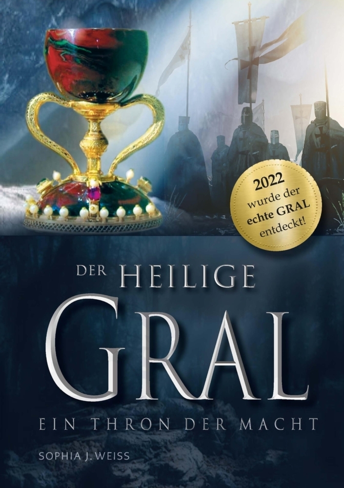 Cover: 9783347717206 | Der Heilige Gral - Ein Thron der Macht | Sophia J. Weiss | Taschenbuch