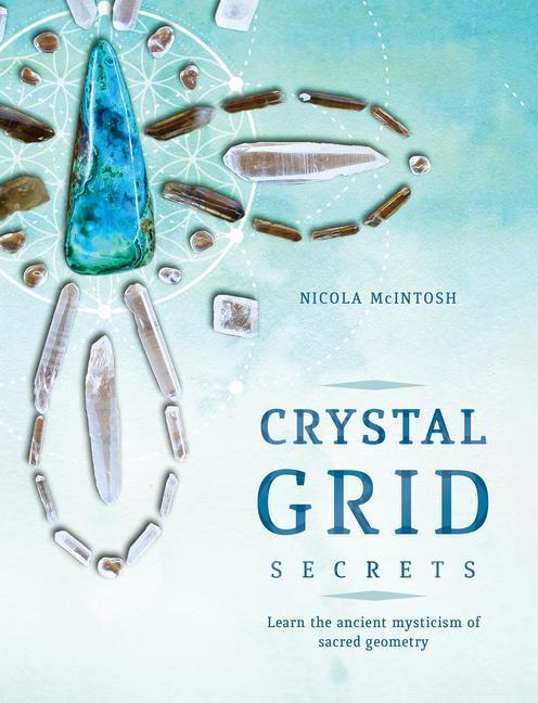 Cover: 9781925682076 | Crystal Grid Secrets | Learn the ancient mysticism of ancient geometry