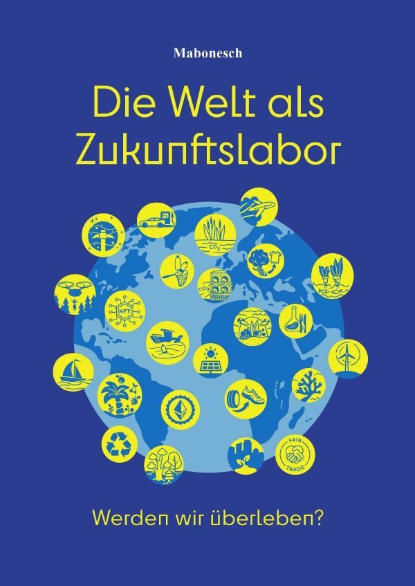 Cover: 9783757547394 | Die Welt als Zukunftslabor | Werden wir überleben? | Bonenberger