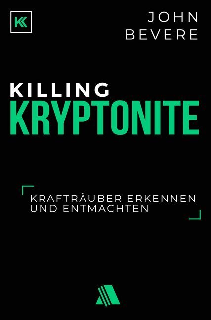 Cover: 9783954590339 | Killing Kryptonite | Krafträuber erkennen und entmachten | John Bevere