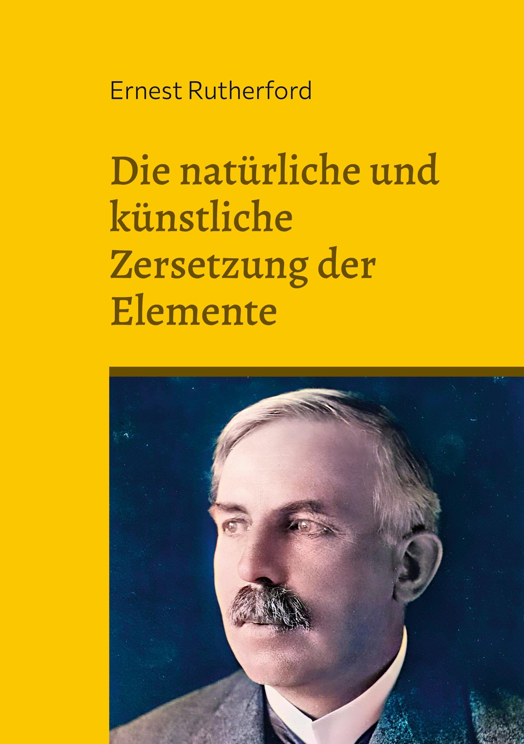 Cover: 9783756891214 | Die natürliche und künstliche Zersetzung der Elemente | Rutherford