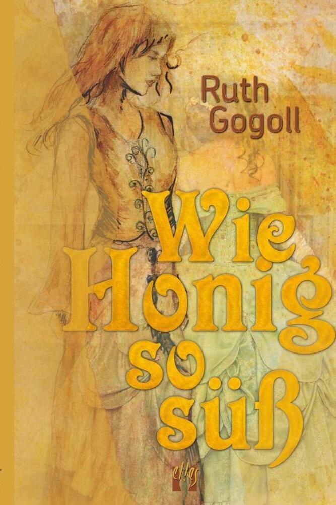 Cover: 9783956092268 | Wie Honig so süß | Historischer Liebesroman | Ruth Gogoll | Buch
