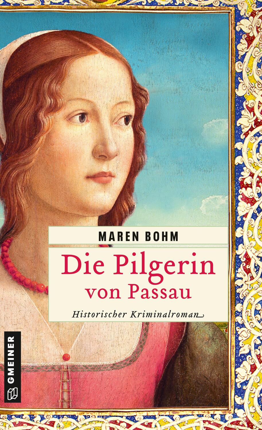 Cover: 9783839204733 | Die Pilgerin von Passau | Historischer Kriminalroman | Maren Bohm