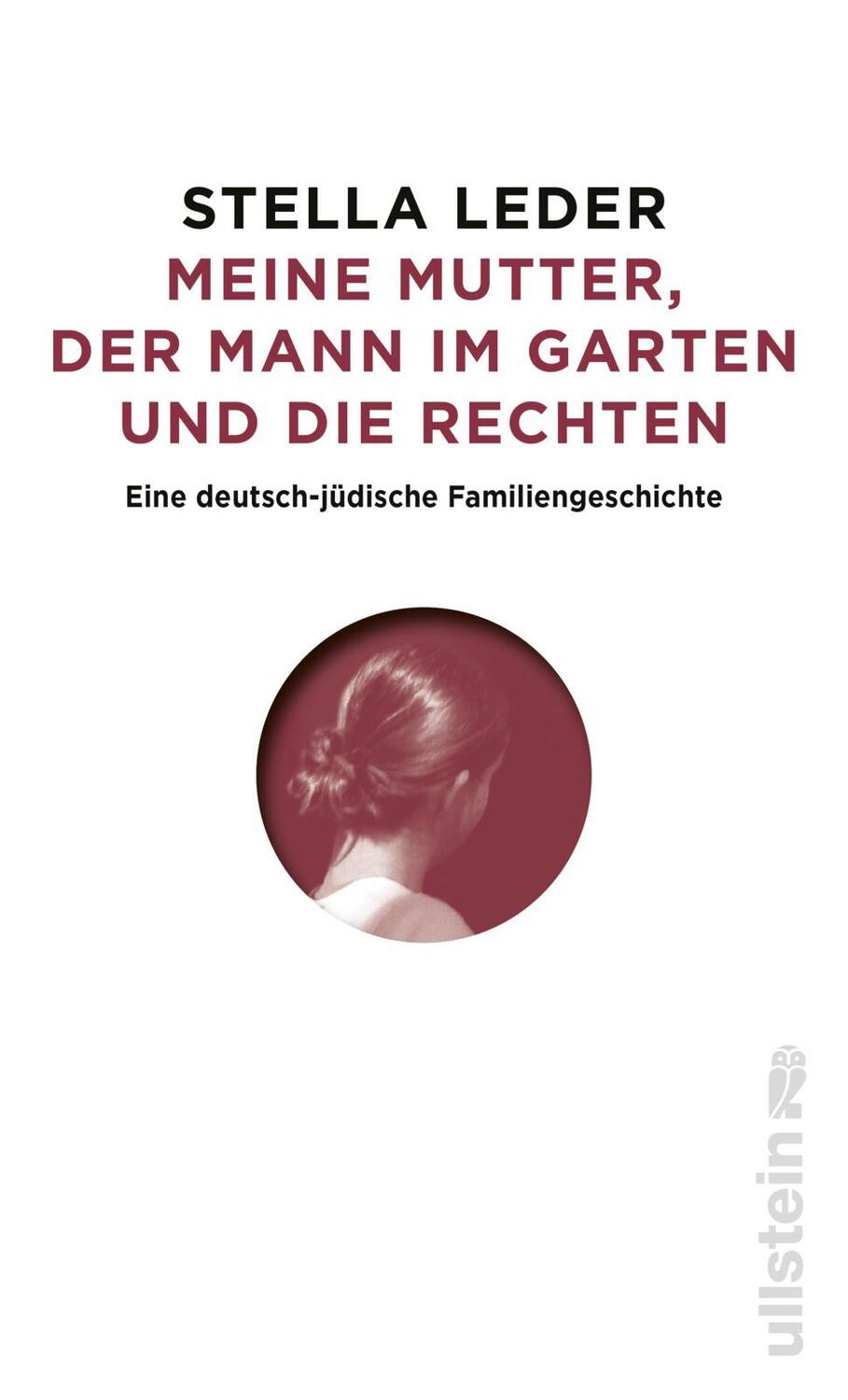 Cover: 9783550200755 | Meine Mutter, der Mann im Garten und die Rechten | Stella Leder | Buch
