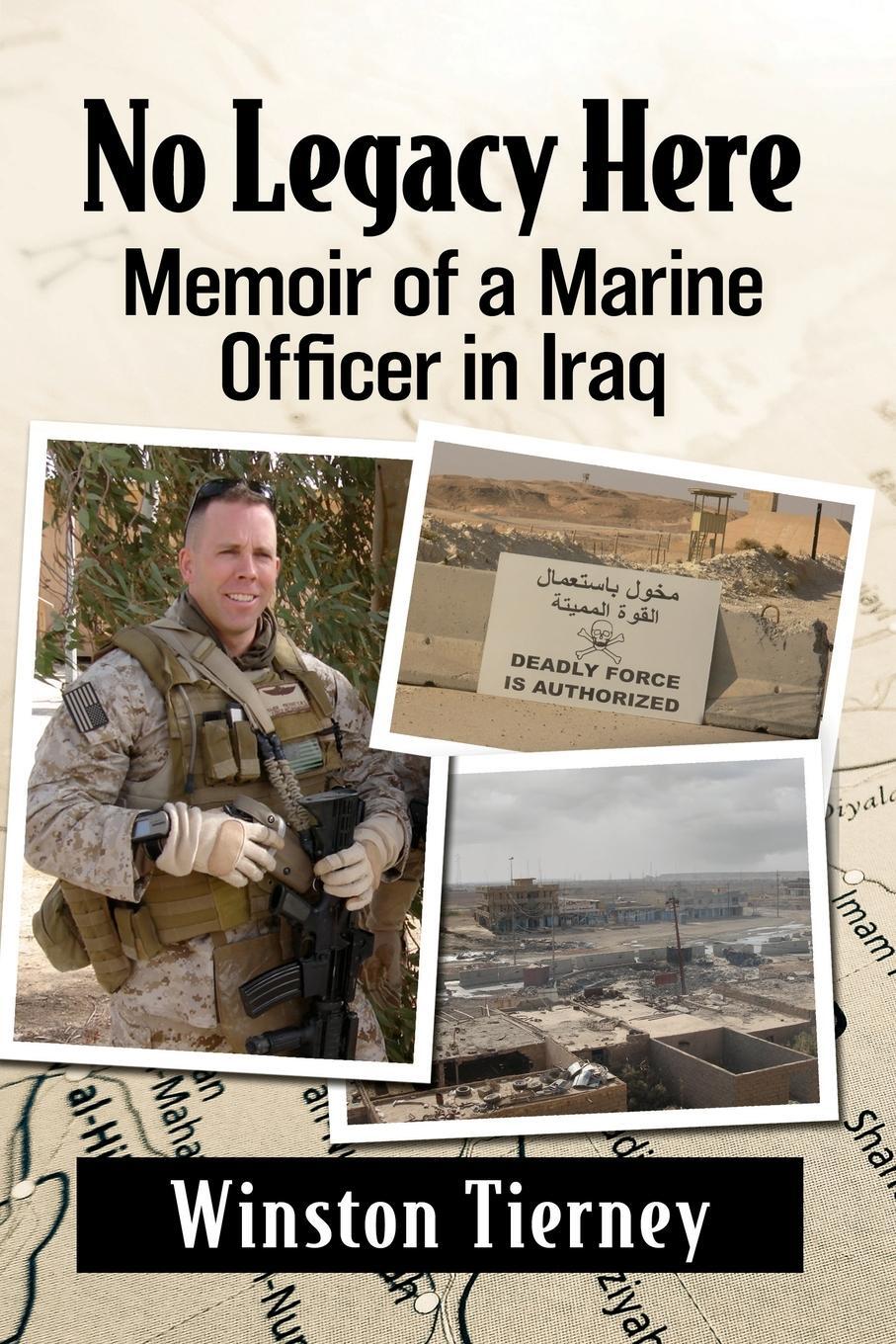 Cover: 9781476689807 | No Legacy Here | Memoir of a Marine Officer in Iraq | Winston Tierney