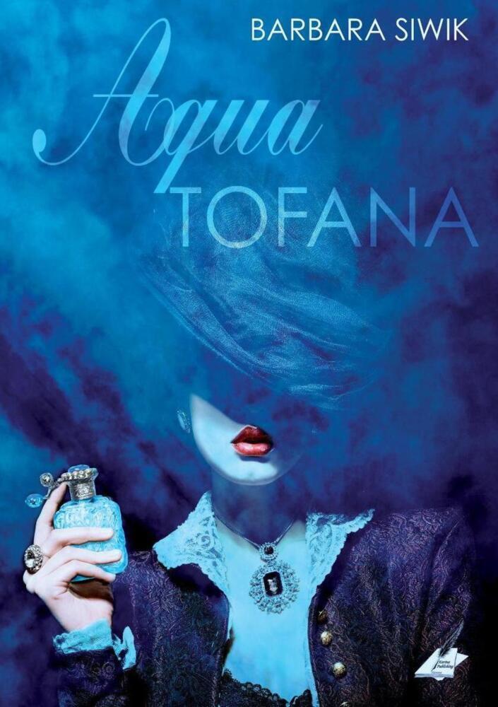 Cover: 9783966618458 | Aqua Tofana | Barbara Siwik | Taschenbuch | 176 S. | Deutsch | 2019