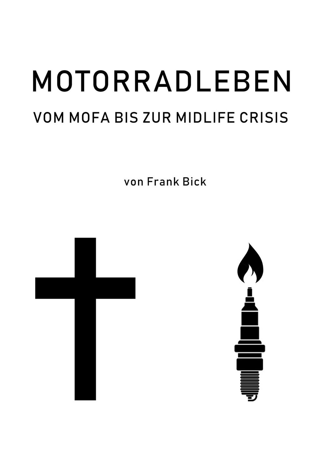Cover: 9783749449026 | Motorradleben | Vom Mofa bis zur Midlife Crisis | Frank Bick | Buch