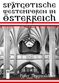 Cover: 9783850286794 | Spätgotische Westemporen in Österreich | Peter Thuswaldner | Gebunden