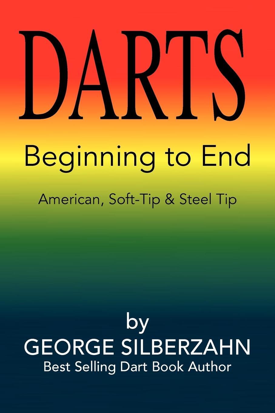 Cover: 9781441538710 | Darts Beginning to End | George Silberzahn | Taschenbuch | Paperback