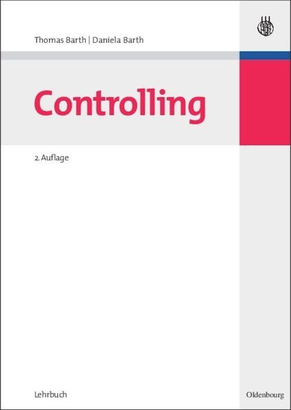 Cover: 9783486586312 | Controlling | Thomas Barth (u. a.) | Buch | Oldenbourg