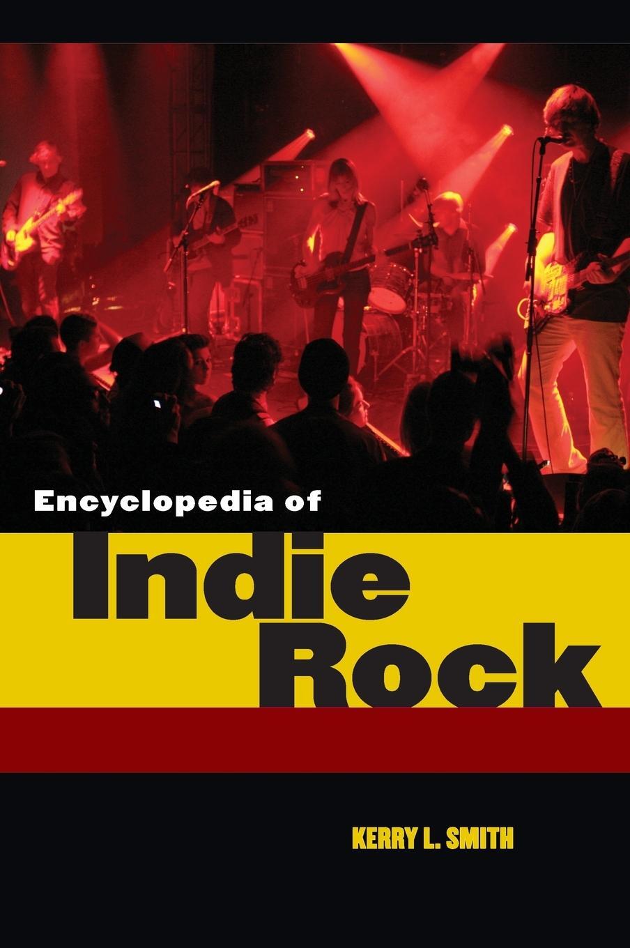 Cover: 9780313341199 | Encyclopedia of Indie Rock | Kerry Smith | Buch | Englisch | 2008