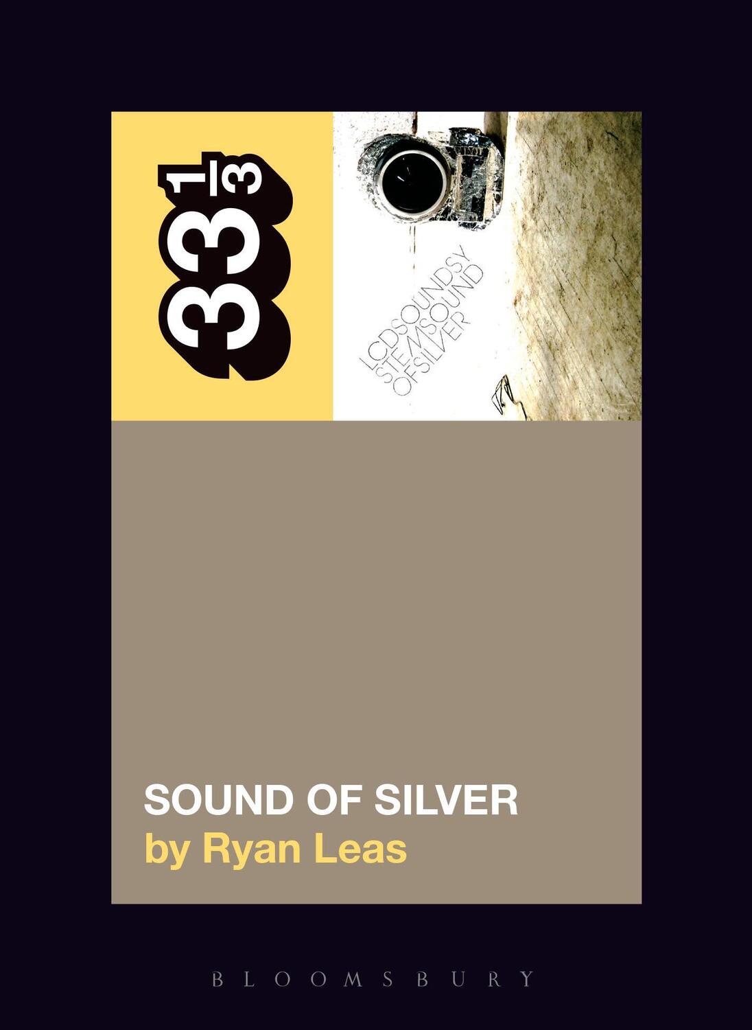 Cover: 9781501325618 | LCD Soundsystem's Sound Of Silver | Ryan Leas | Taschenbuch | 33 1/3