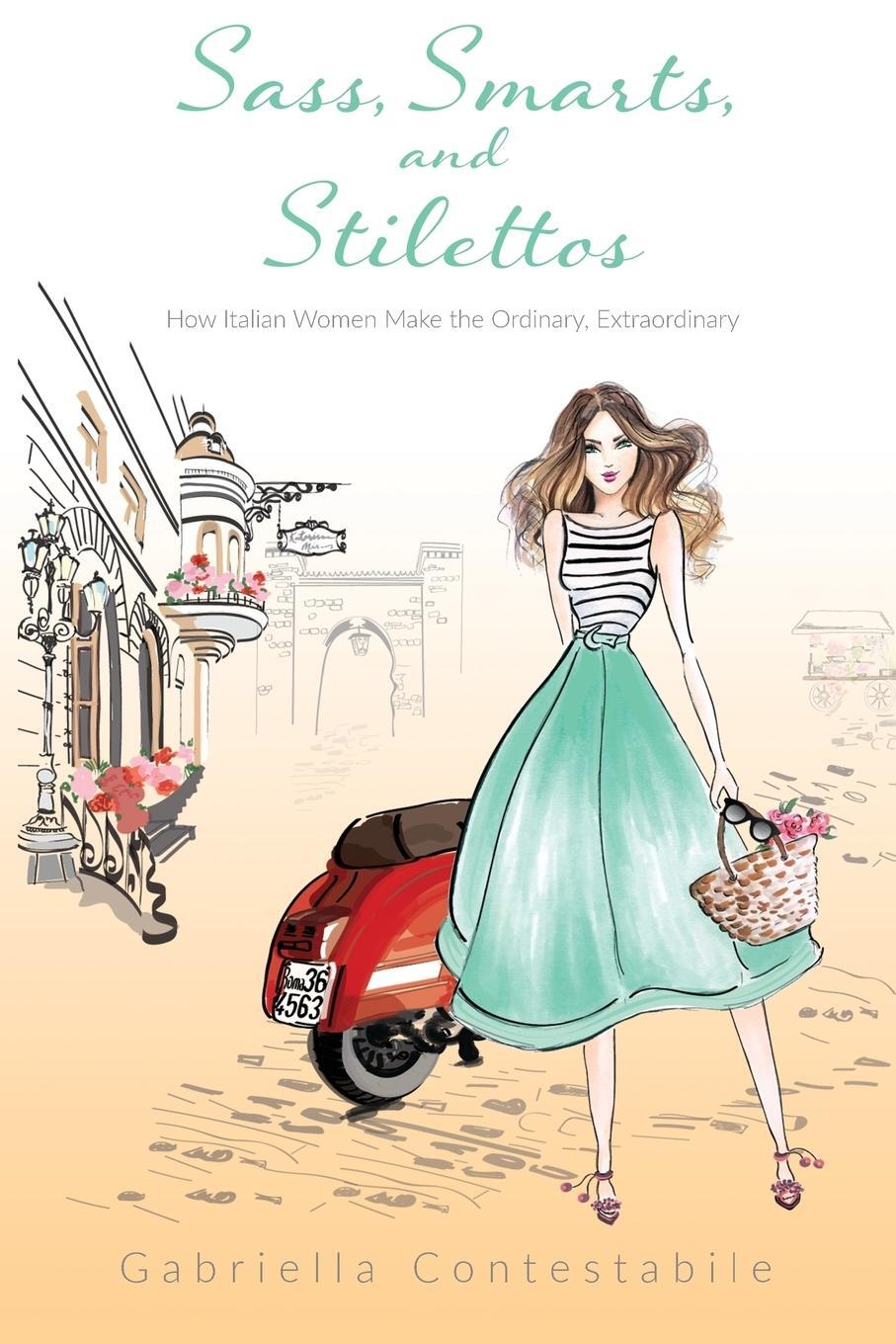 Cover: 9780996058520 | Sass, Smarts, and Stilettos | Gabriella Contestabile | Taschenbuch