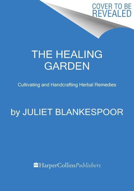 Cover: 9780358313380 | The Healing Garden | Cultivating and Handcrafting Herbal Remedies