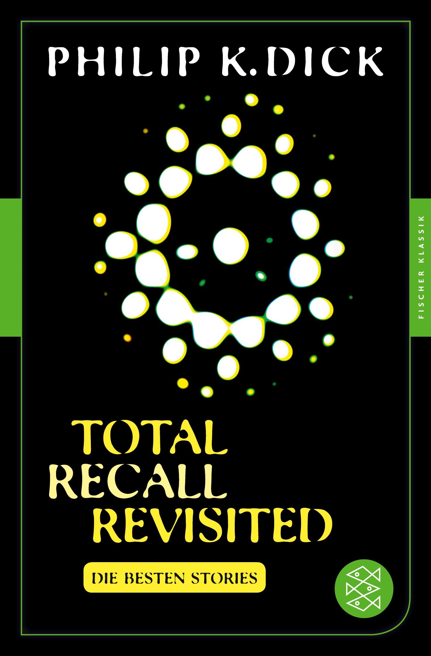 Cover: 9783596905782 | Total Recall Revisited | Die besten Stories | Philip K. Dick | Buch