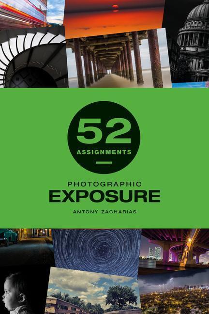 Cover: 9781781454428 | 52 Assignments: Photographic Exposure | Antony Zacharias | Buch | 2021