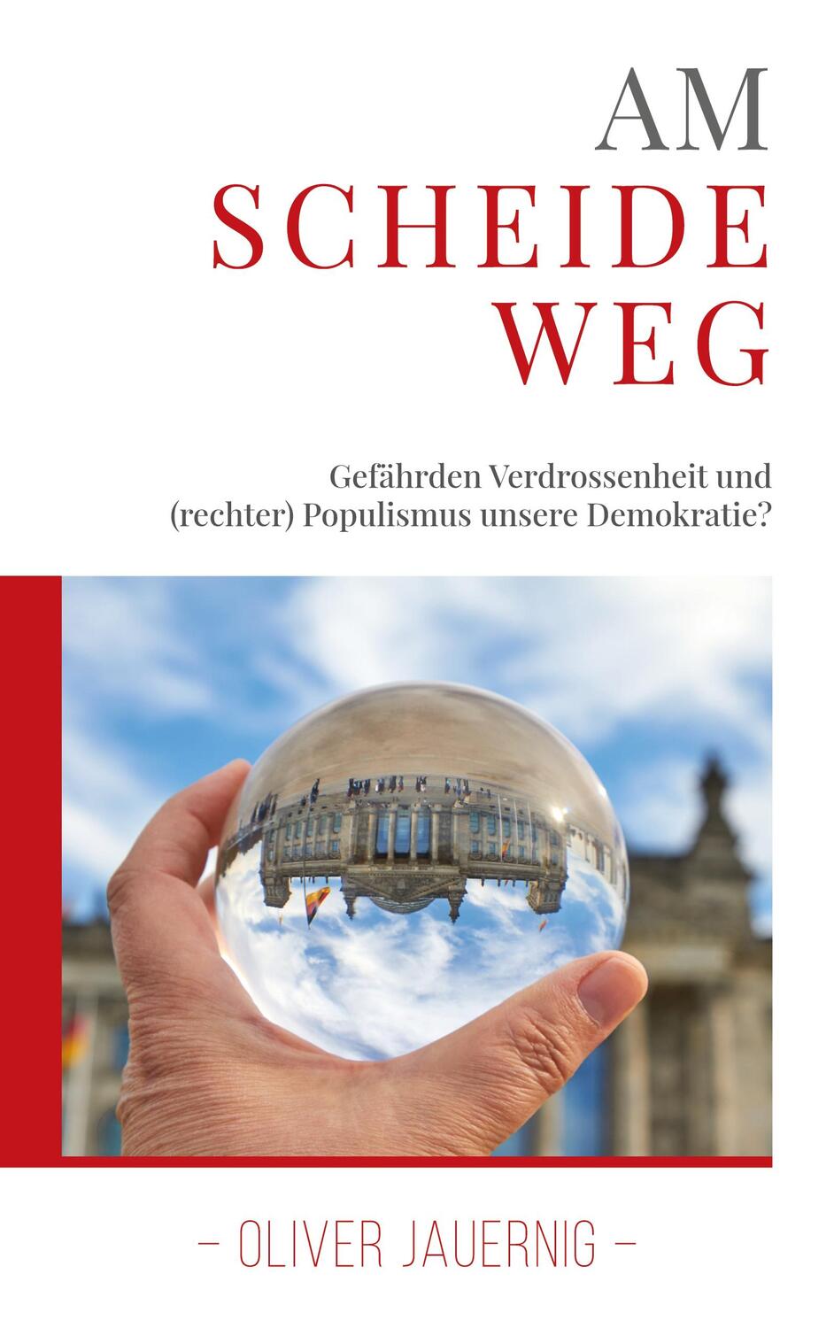 Cover: 9783754348987 | AM SCHEIDEWEG - Gefährden Verdrossenheit und (rechter) Populismus...