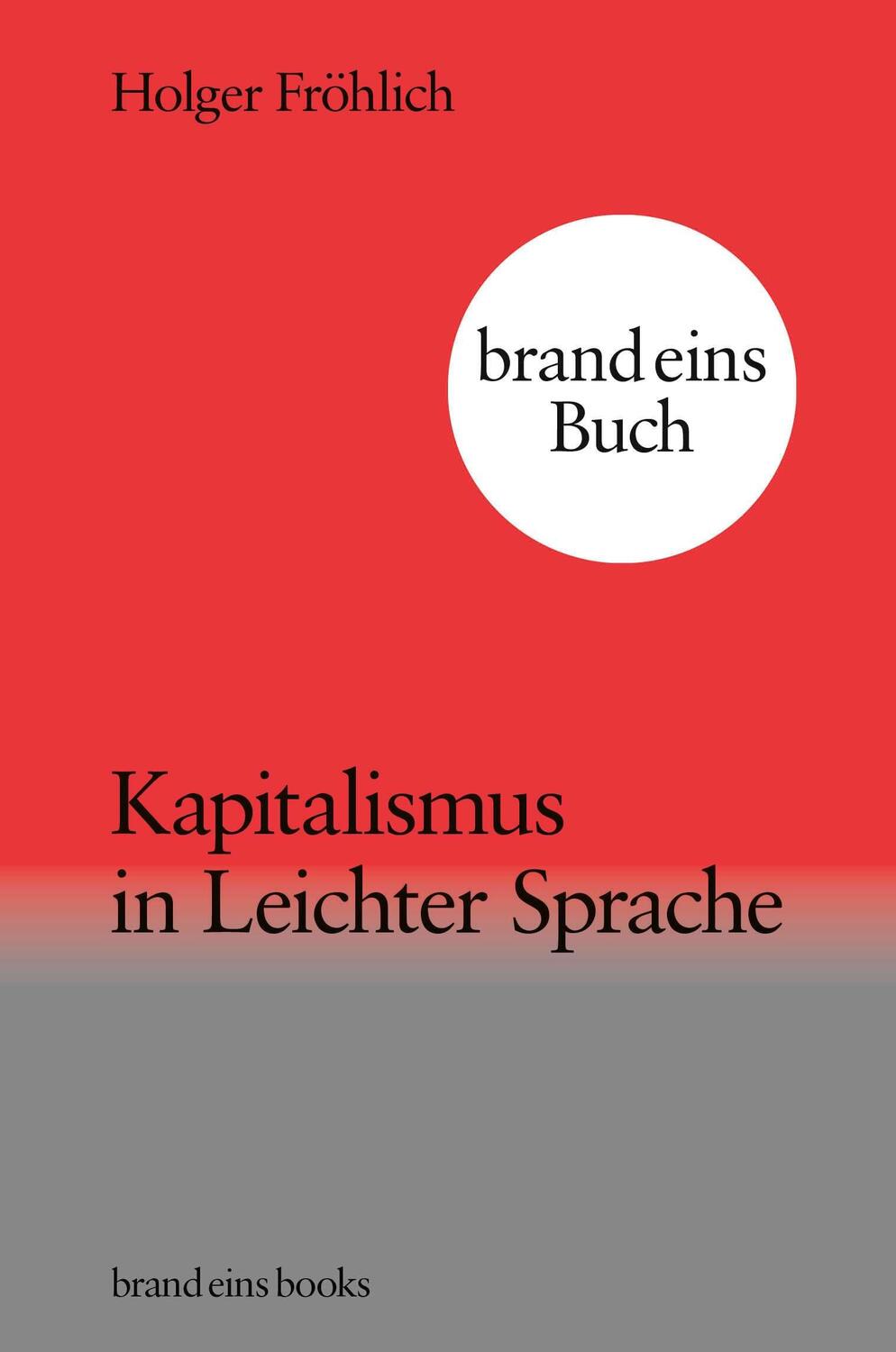 Cover: 9783989280083 | Kapitalismus in Leichter Sprache | brand eins books | Holger Fröhlich