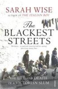 Cover: 9781844133314 | The Blackest Streets | The Life and Death of a Victorian Slum | Wise