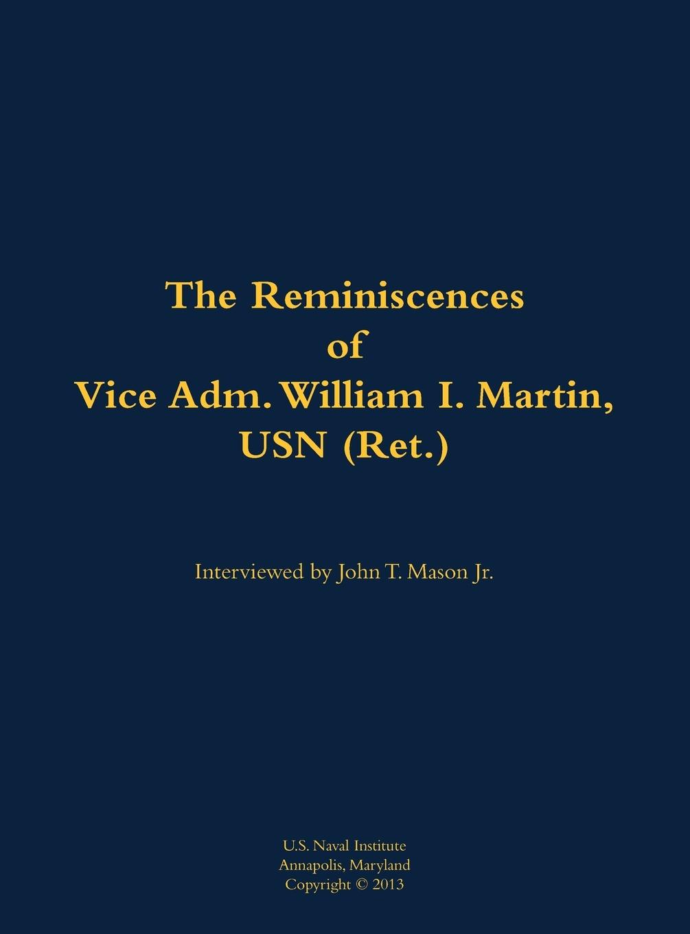 Cover: 9781682691618 | Reminiscences of Vice Adm. William I. Martin, USN (Ret.) | Martin