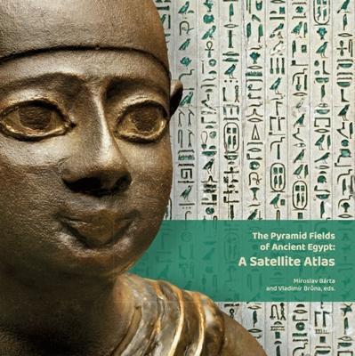 Cover: 9788076710535 | The Pyramid Fields of Ancient Egypt: A Satellite Atlas | Barta (u. a.)